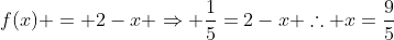 f(x) = 2-x Rightarrow frac{1}{5}=2-x 	herefore x=frac{9}{5}