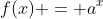 f(x) = a^x