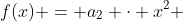 f(x) = a_{2} cdot x^{2} + a_{1} x + a_{0}