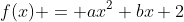 f(x) = ax^2+bx+2