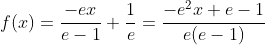 f(x)=\frac{-ex}{e-1}+\frac1{e}=\frac{-e^2x+e-1}{e(e-1)}