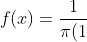 gif.latex? f (x) =% 5Cfrac% 7B1% 7D% 7B% 5Cpi% 7B (1 & plus; x% 5E% 7B2% 7D)% 7D% 7D