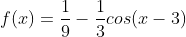 f(x)=frac{1}{9}-frac{1}{3}cos(x-3)