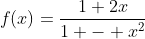 f(x)=frac{1+2x}{1 - x^2}