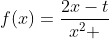 f(x)=frac{2x-t}{x^2 +1}