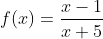 gif.latex?f(x)=\frac{x-1}{x+5}