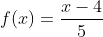 f(x)=frac{x-4}{5}