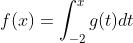 f(x)=\int_{-2}^{x}g(t)dt