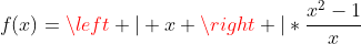 f(x)=left | x ight |*frac{x^2-1}{x}