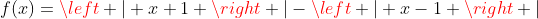 f(x)=left | x+1 
ight |-left | x-1 
ight |