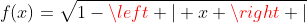 f(x)=sqrt{1-left | x ight |}