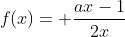 f(x)= frac{ax-1}{2x+3}