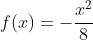 f(x)=-frac{x^2}{8}+2