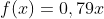 f(x)=0,79x