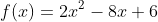 f(x)=2x^2-8x+6
