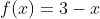 f(x)=3-x