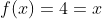 f(x)=4=x+frac{3}{2-x}