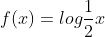 f(x)=log\frac{1}{2}x