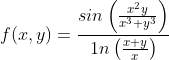 f(x,y)=\frac{sin\left ( \frac{x^2y}{x^3+y^3} \right )}{1n\left ( \frac{x+y}{x} \right )}
