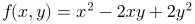 \fn_jvn \large {\color{Red} f(x,y)=x^2-2xy+2y^2}
