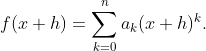 f(x+h) = \sum_{k=0}^n a_k(x+h)^k.