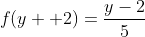 f(y+ 2)=frac{y-2}{5}