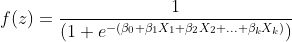 f(z) = \frac{1}{(1+e^{-(\beta_{0} +\beta_{1} X_{1} +\beta_{2} X_{2}+ ...+\beta_{k} X_{k})})}