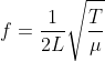 f=\frac{1}{2L}\sqrt{\frac{T}{\mu}}
