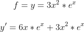f=y=3x^2*e^x\\ \\ y ' =6x*e^x+3x^2*e^x