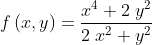 f\left(x, y \right) = \frac{x^{4} + 2 \; y^{2}}{2 \; x^{2} + y^{2}}
