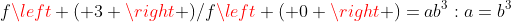 fleft ( 3 
ight )/fleft ( 0 
ight )=ab^{3}:a=b^{3}