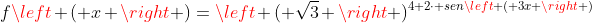 fleft ( x 
ight )=left ( sqrt{3} 
ight )^{4+2cdot senleft ( 3x 
ight )}