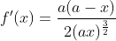 f^\prime(x) = \frac{a(a-x)}{2(ax)^\frac{3}{2}}