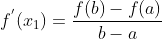 f^{'}(x_{1})=\frac{f(b)-f(a)}{b-a}