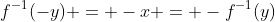 f^{-1}(-y) = -x = -f^{-1}(y)