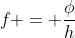 f = frac{phi}{h}