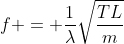 f = frac{1}{lambda}sqrt{frac{TL}{m}}