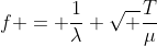 f = frac{1}{lambda} sqrt frac{T}{mu}