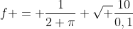 f = frac{1}{2 pi} sqrt frac{10}{0,1}