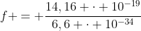 f = frac{14,16 cdot 10^{-19}}{6,6 cdot 10^{-34}}