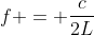 f = frac{c}{2L}