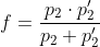 f=\frac{p_2\cdot p'_2}{p_2+p'_2}