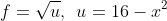 f=sqrt{u},::u=16-x^2