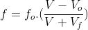 f=f_o.(frac{V-V_o}{V+V_f})