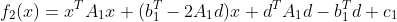 f_{2}(x)=x^{T}A_{1}x+(b_{1}^{T}-2A_{1}d)x+d^{T}A_{1}d-b_{1}^{T}d+c_{1}
