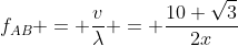 f_{AB} = frac{v}{lambda} = frac{10 sqrt{3}}{2x}