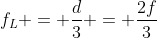 f_{L} = frac{d}{3} = frac{2f}{3}