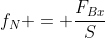 f_{N} = frac{F_{Bx}}{S}