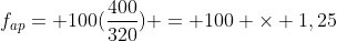 f_{ap}= 100(frac{400}{320}) = 100 	imes 1,25