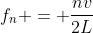 f_n = frac{nv}{2L}